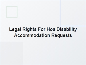 Understanding Your Legal Rights for Hoa Disability Accommodations