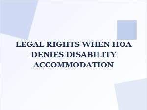 Understanding Your Legal Rights When an Hoa Denies a Disability Accommodation
