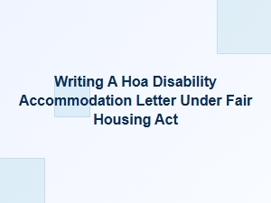 How to Write a Hoa Disability Accommodation Letter Under the Fair Housing Act